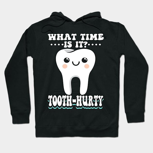 What Time Is It Tooth Hurty Hoodie by maxcode